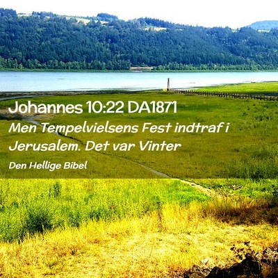 Picture 02 - Johannes 10:22 DA1871 - Men Tempelvielsens Fest indtraf i Jerusalem. Det - Bible Verse Picture