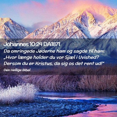 Picture 02 - Johannes 10:24 DA1871 - Da omringede Jøderne ham og sagde til ham: - Bible Verse Picture