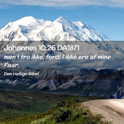 Picture 02 - Johannes 10:26 DA1871 - men I tro ikke, fordi I ikke ere af mine - Bible Verse Picture