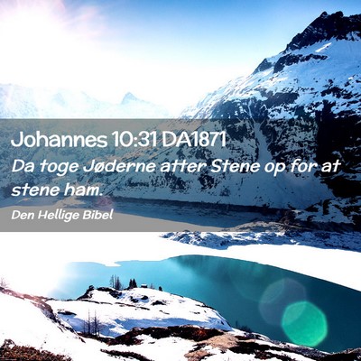 Picture 02 - Johannes 10:31 DA1871 - Da toge Jøderne atter Stene op for at stene - Bible Verse Picture