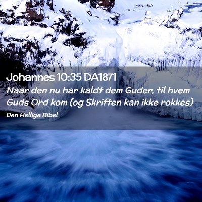 Picture 02 - Johannes 10:35 DA1871 - Naar den nu har kaldt dem Guder, til hvem Guds - Bible Verse Picture