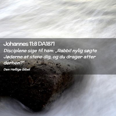 Picture 02 - Johannes 11:8 DA1871 - Disciplene sige til ham: „Rabbi! nylig søgte - Bible Verse Picture