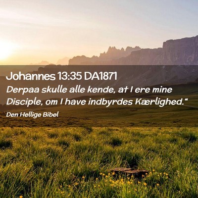 Picture 02 - Johannes 13:35 DA1871 - Derpaa skulle alle kende, at I ere mine Disciple, - Bible Verse Picture