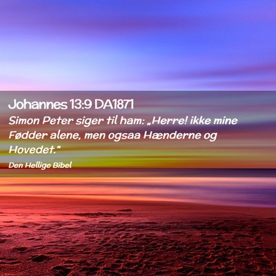 Picture 02 - Johannes 13:9 DA1871 - Simon Peter siger til ham: „Herre! ikke mine - Bible Verse Picture