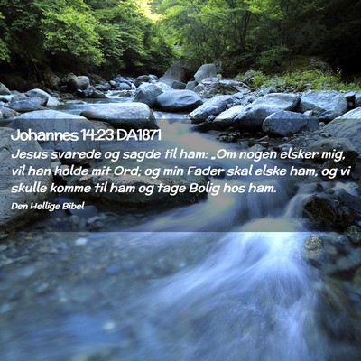 Picture 02 - Johannes 14:23 DA1871 - Jesus svarede og sagde til ham: „Om nogen - Bible Verse Picture