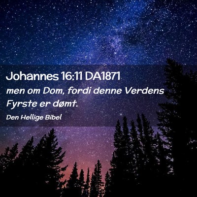 Picture 02 - Johannes 16:11 DA1871 - men om Dom, fordi denne Verdens Fyrste er - Bible Verse Picture