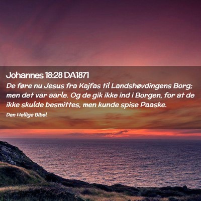Picture 02 - Johannes 18:28 DA1871 - De føre nu Jesus fra Kajfas til Landshøvdingens - Bible Verse Picture