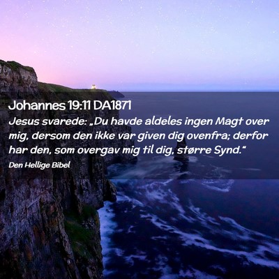 Picture 02 - Johannes 19:11 DA1871 - Jesus svarede: „Du havde aldeles ingen Magt - Bible Verse Picture