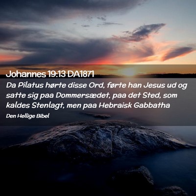 Picture 02 - Johannes 19:13 DA1871 - Da Pilatus hørte disse Ord, førte han Jesus ud - Bible Verse Picture