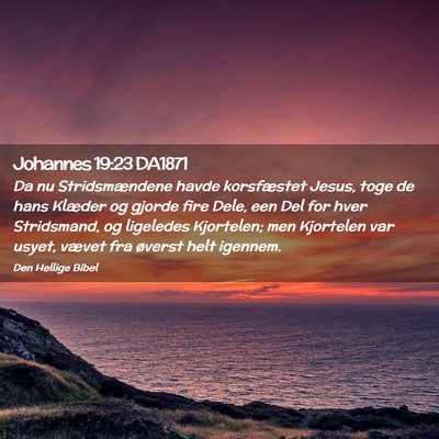 Picture 02 - Johannes 19:23 DA1871 - Da nu Stridsmændene havde korsfæstet Jesus, - Bible Verse Picture