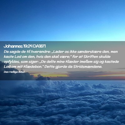 Picture 02 - Johannes 19:24 DA1871 - Da sagde de til hverandre: „Lader os ikke - Bible Verse Picture
