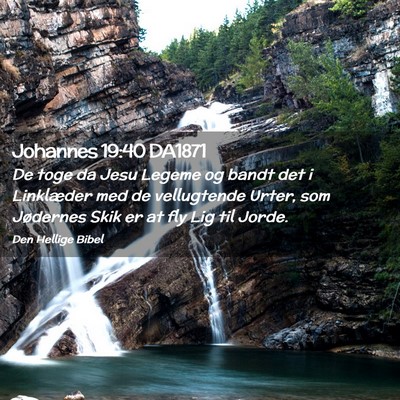 Picture 02 - Johannes 19:40 DA1871 - De toge da Jesu Legeme og bandt det i Linklæder - Bible Verse Picture
