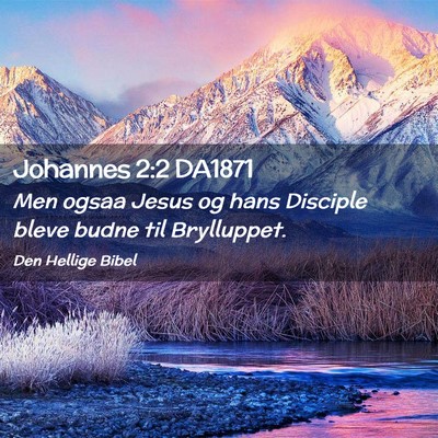 Picture 02 - Johannes 2:2 DA1871 - Men ogsaa Jesus og hans Disciple bleve budne til - Bible Verse Picture