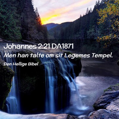 Picture 02 - Johannes 2:21 DA1871 - Men han talte om sit Legemes - Bible Verse Picture