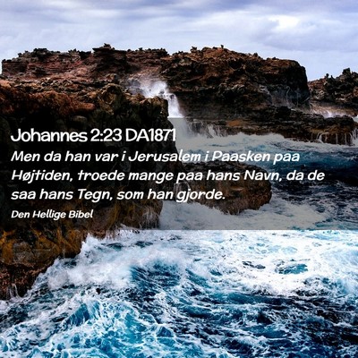 Picture 02 - Johannes 2:23 DA1871 - Men da han var i Jerusalem i Paasken paa - Bible Verse Picture