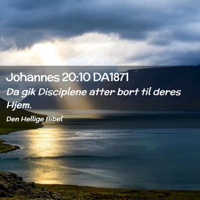Picture 02 - Johannes 20:10 DA1871 - Da gik Disciplene atter bort til deres - Bible Verse Picture