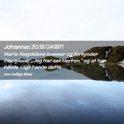 Picture 02 - Johannes 20:18 DA1871 - Maria Magdalene kommer og forkynder Disciplene: - Bible Verse Picture