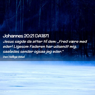 Picture 02 - Johannes 20:21 DA1871 - Jesus sagde da atter til dem: „Fred være med - Bible Verse Picture