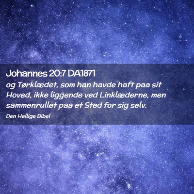 Picture 02 - Johannes 20:7 DA1871 - og Tørklædet, som han havde haft paa sit Hoved, - Bible Verse Picture