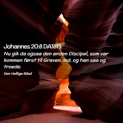 Picture 02 - Johannes 20:8 DA1871 - Nu gik da ogsaa den anden Discipel, som var - Bible Verse Picture