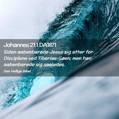 Picture 02 - Johannes 21:1 DA1871 - Siden aabenbarede Jesus sig atter for Disciplene - Bible Verse Picture