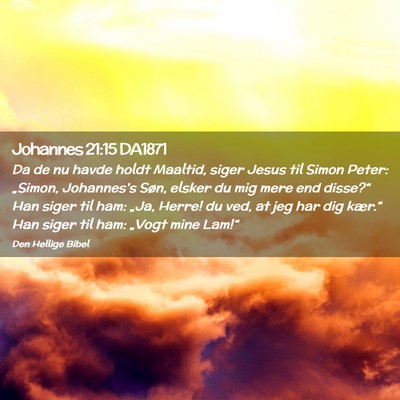 Picture 02 - Johannes 21:15 DA1871 - Da de nu havde holdt Maaltid, siger Jesus til - Bible Verse Picture