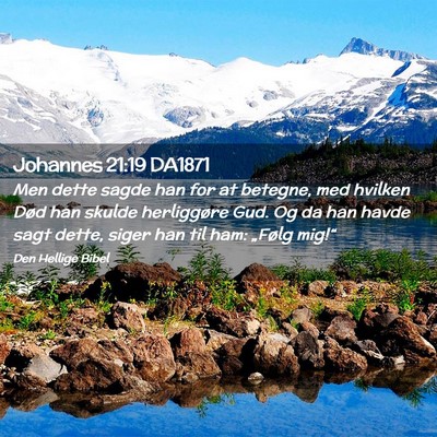 Picture 02 - Johannes 21:19 DA1871 - Men dette sagde han for at betegne, med hvilken - Bible Verse Picture