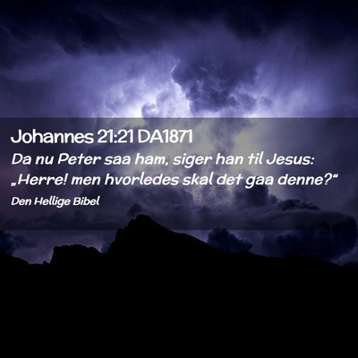 Picture 02 - Johannes 21:21 DA1871 - Da nu Peter saa ham, siger han til Jesus: - Bible Verse Picture