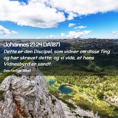 Picture 02 - Johannes 21:24 DA1871 - Dette er den Discipel, som vidner om disse Ting - Bible Verse Picture