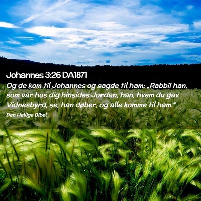 Picture 02 - Johannes 3:26 DA1871 - Og de kom til Johannes og sagde til ham: - Bible Verse Picture
