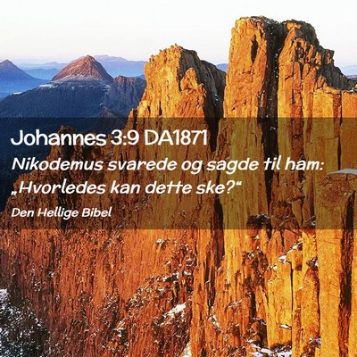 Picture 02 - Johannes 3:9 DA1871 - Nikodemus svarede og sagde til ham: „Hvorledes - Bible Verse Picture