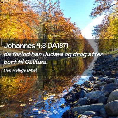 Picture 02 - Johannes 4:3 DA1871 - da forlod han Judæa og drog atter bort til - Bible Verse Picture