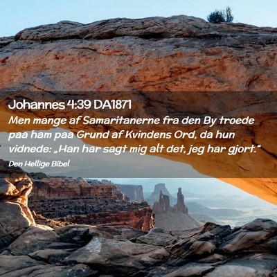 Picture 02 - Johannes 4:39 DA1871 - Men mange af Samaritanerne fra den By troede paa - Bible Verse Picture