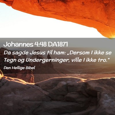 Picture 02 - Johannes 4:48 DA1871 - Da sagde Jesus til ham: „Dersom I ikke se Tegn - Bible Verse Picture