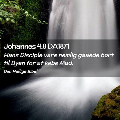Picture 02 - Johannes 4:8 DA1871 - Hans Disciple vare nemlig gaaede bort til Byen - Bible Verse Picture