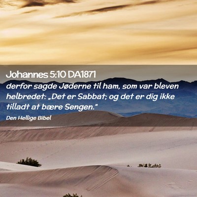 Picture 02 - Johannes 5:10 DA1871 - derfor sagde Jøderne til ham, som var bleven - Bible Verse Picture