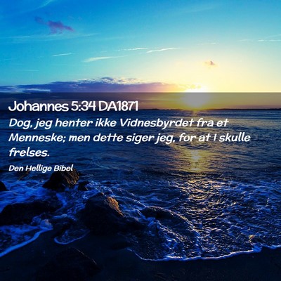 Picture 02 - Johannes 5:34 DA1871 - Dog, jeg henter ikke Vidnesbyrdet fra et - Bible Verse Picture