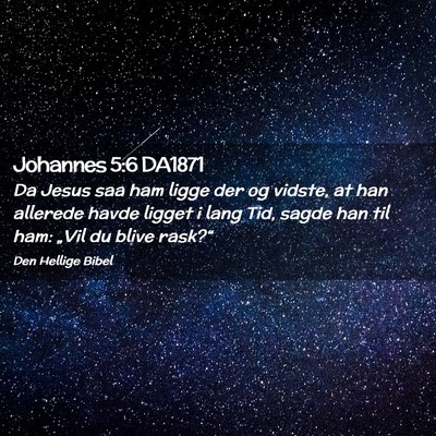 Picture 02 - Johannes 5:6 DA1871 - Da Jesus saa ham ligge der og vidste, at han - Bible Verse Picture
