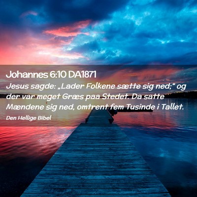 Picture 02 - Johannes 6:10 DA1871 - Jesus sagde: „Lader Folkene sætte sig ned;“ - Bible Verse Picture