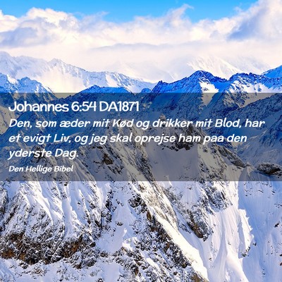 Picture 02 - Johannes 6:54 DA1871 - Den, som æder mit Kød og drikker mit Blod, har - Bible Verse Picture