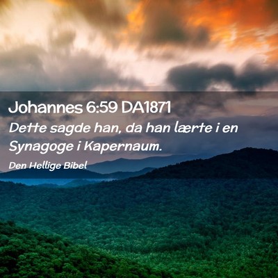 Picture 02 - Johannes 6:59 DA1871 - Dette sagde han, da han lærte i en Synagoge i - Bible Verse Picture