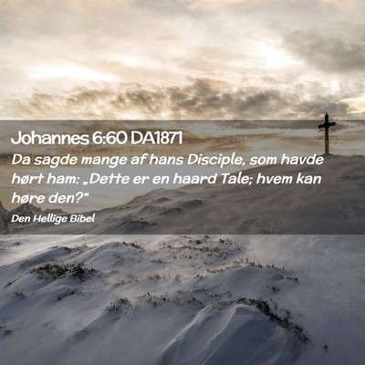 Picture 02 - Johannes 6:60 DA1871 - Da sagde mange af hans Disciple, som havde hørt - Bible Verse Picture