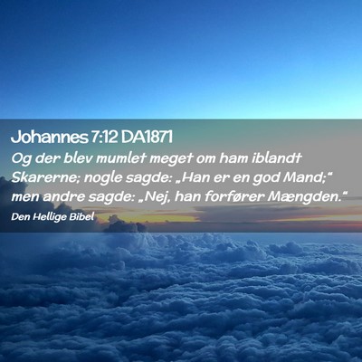 Picture 02 - Johannes 7:12 DA1871 - Og der blev mumlet meget om ham iblandt Skarerne; - Bible Verse Picture