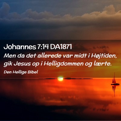 Picture 02 - Johannes 7:14 DA1871 - Men da det allerede var midt i Højtiden, gik - Bible Verse Picture