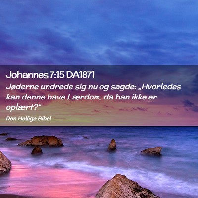 Picture 02 - Johannes 7:15 DA1871 - Jøderne undrede sig nu og sagde: „Hvorledes - Bible Verse Picture