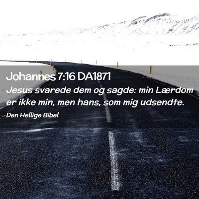 Picture 02 - Johannes 7:16 DA1871 - Jesus svarede dem og sagde: min Lærdom er ikke - Bible Verse Picture