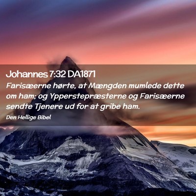 Picture 02 - Johannes 7:32 DA1871 - Farisæerne hørte, at Mængden mumlede dette om - Bible Verse Picture
