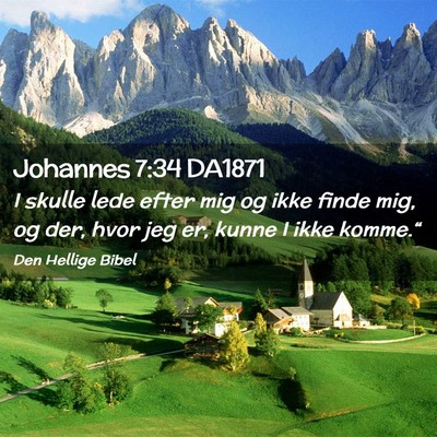 Picture 02 - Johannes 7:34 DA1871 - I skulle lede efter mig og ikke finde mig, og - Bible Verse Picture