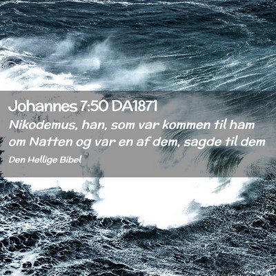 Picture 02 - Johannes 7:50 DA1871 - Nikodemus, han, som var kommen til ham om Natten - Bible Verse Picture