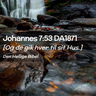 Picture 02 - Johannes 7:53 DA1871 - [Og de gik hver til sit - Bible Verse Picture